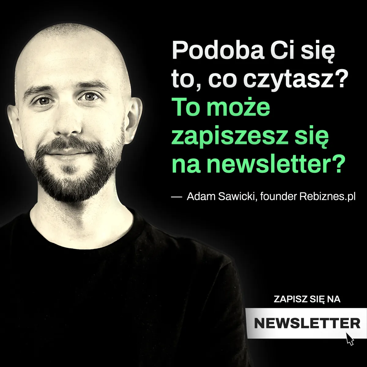 Zapisz się na newsletter Rebiznes. Link do formularza znajduje się tutaj https://rebiznes.pl/newsletter/